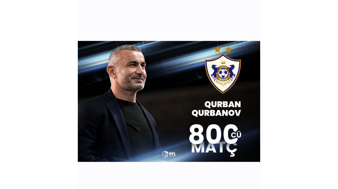 Qurban Qurbanov "Qarabağ"da 800-cü matçı keçirdi