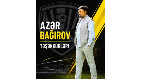 "Kəpəz" Azər Bağırovu vəzifədə saxlamadı